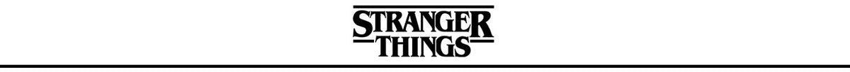 STRANGER THINGS