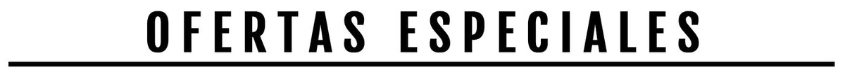 OFERTAS ESPECIALES